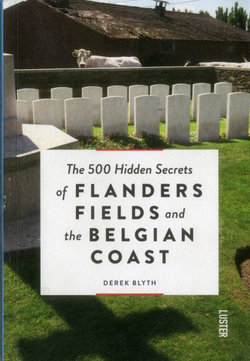 The 500 Hidden Secrets of Flanders Fields and the Belgian Coast