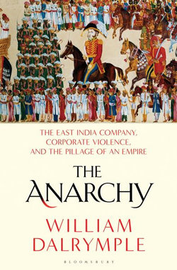 Anarchy: The Relentless Rise of the East India Company