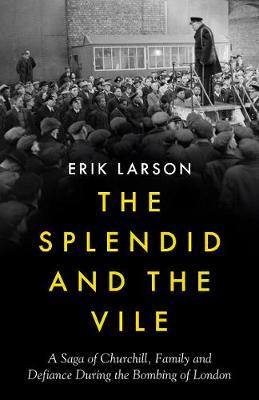 Erik Larson | The Splendid and the Vile | 9780008274948 | Daunt Books