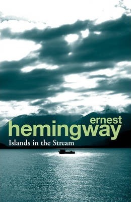 Ernest Hemingway | Islands in the Stream | 9780099586630 | Daunt Books