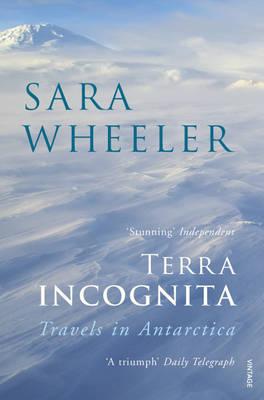 Sara Wheeler | Terra Incognita | 9780099731818 | Daunt Books