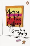 Grayson Perry | Playing to the Gallery | 9780141979618 | Daunt Books