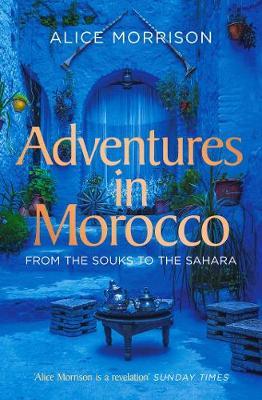 Alice Morrison | Adventures in Morocco | 9781471174278 | Daunt Books