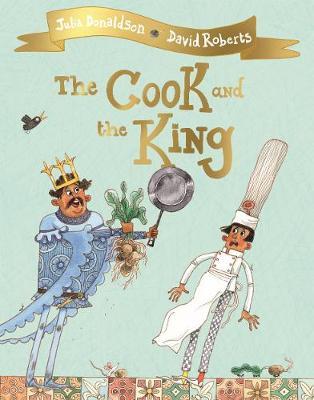 Julia Donaldson | The Cook and the King | 9781509813780 | Daunt Books