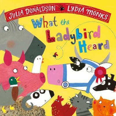 Julia Donaldson | What the Ladybird Heard | 9781509862566 | Daunt Books