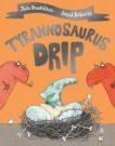 Julia Donaldson | Tyrannosaurus Drip | 9781509892433 | Daunt Books