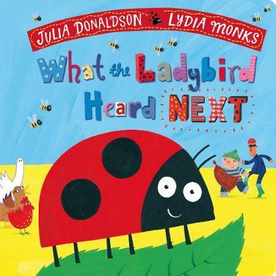 Julia Donaldson | What the Ladybird Heard Next | 9781509892488 | Daunt Books