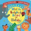 Julia Donaldson | What the Ladybird Heard on Holiday | 9781509892495 | Daunt Books