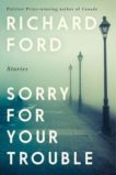 Richard Ford | Sorry for Your Trouble | 9781526620026 | Daunt Books