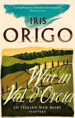 Iris Origo | War in Val D'Orcia | 9781782272656 | Daunt Books