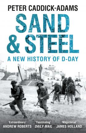 Peter Caddick-Adams | Sand and Steel | 9781784753481 | Daunt Books