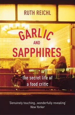 Ruth Reichl | Garlic and Sapphires | 9780099489979 | Daunt Books