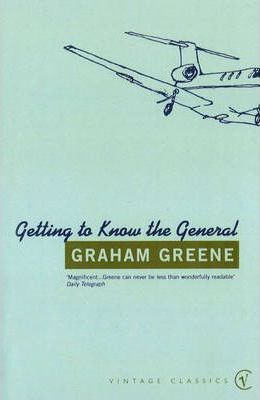 Graham Greene | Getting to Know the General | 9780099529033 | Daunt Books