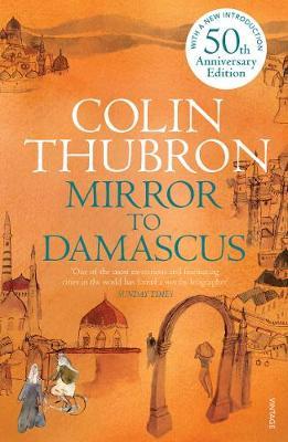 Colin Thubron | Mirror to Damascus | 9780099532293 | Daunt Books