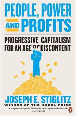 People, Power and Profits: Progressive Capitalism For An Age of Discontent