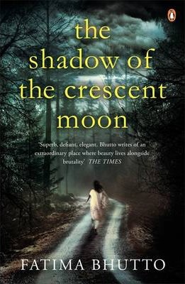 Fatima Bhutto | The Shadow of the Crescent Moon | 9780241965627 | Daunt Books