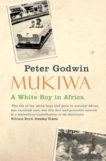 Peter Godwin | Mukiwa | 9780330450102 | Daunt Books