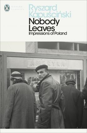 Ruszard Kapuscinski | Nobody Leaves | 9780718192006 | Daunt Books