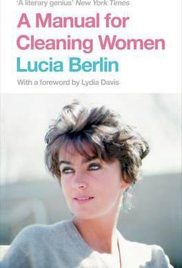 Lucia Berlin | Manual For Cleaning Women | 9781447294894 | Daunt Books