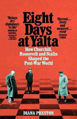 Diana Preston | Eight Days at Yalta: How Churchill