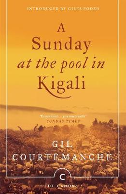 Gil Courtemanche | Sunday at the Pool in Kigali | 9781782118886 | Daunt Books
