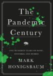 Mark Honigsbaum | The Pandemic Century | 9781787381216 | Daunt Books