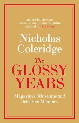 Nicholas Coleridge | The Glossy Years | 9780241342893 | Daunt Books