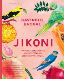Jikoni Proudly Inauthentic Recipes from an Immigrant Kitchen