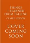 Claire Nelson | Things I Learned from Falling | 9781783253500 | Daunt Books