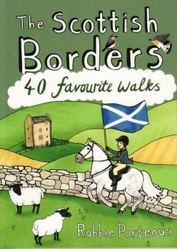 The Scottish Borders: 40 Favourite Walks