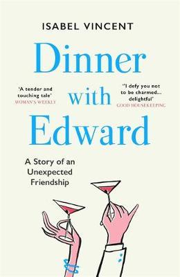 Isabel Vincent | Dinner With Edward | 9781911590187 | Daunt Books