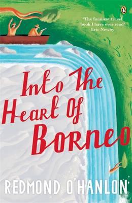 Redmond O'Hanlon | Into the Herart of Borneo | 9780140073973 | Daunt Books