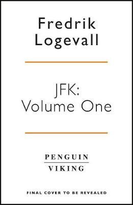 Fredrik Logevall | J.F.K. Vol.1: 1917 - 1956 | 9780241185896 | Daunt Books