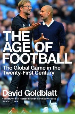 David Goldblatt | The Age of Football | 9781509854271 | Daunt Books