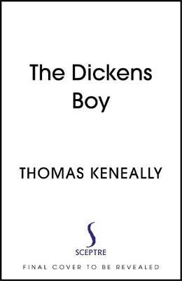 Thomas Keneally | The Dickens Boy | 9781529345070 | Daunt Books