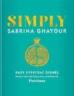 Sabrina Ghayour | Simply: Easy Everyday Dishes | 9781784725167 | Daunt Books