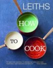 Leith's School | Leith's How to Cook | 9781849493192 | Daunt Books