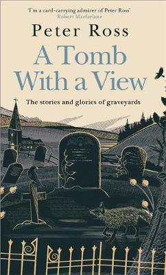 Peter Ross | A Tomb With a View | 9781472267795 | Daunt Books