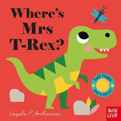 Ingela P Arrhenius | Where's Mrs T Rex? | 9781788007498 | Daunt Books