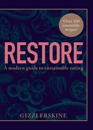 Restore: A Modern Guide To Sustainable Eating