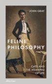 John Gray | Feline Philosophy: Cats and the Meaning of Life | 9780241351147 | Daunt Books