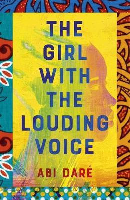 Abi Dare | The Girl With the Louding Voice | 9781529359275 | Daunt Books