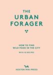 Wross Lawrence and Marco Kesseler | The Urban Forager: How to Find and Cook Wild Food in the City | 9781910566695 | Daunt Books