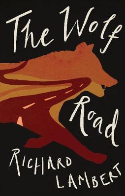 Richard Lambert | The Wolf Road | 9781911427162 | Daunt Books