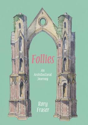 Rory Fraser | Follies - An Architectural Journey | 9781916197787 | Daunt Books