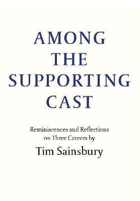 Tim Sainsbury | Among the Supporting Cast | 9781999589110 | Daunt Books