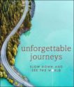| Unforgettable Journeys: Slow Down and See the World | 9780241426166 | Daunt Books