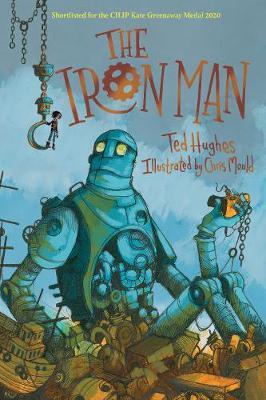 Ted Hughes and Chris Mould (illustrator) | The Iron Man | 9780571348879 | Daunt Books