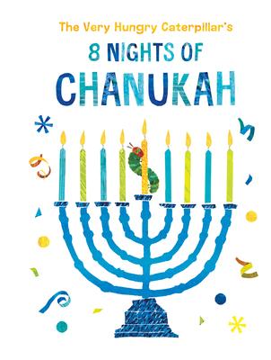 The Very Hungry Caterpillar’s 8 Nights of Chanukah