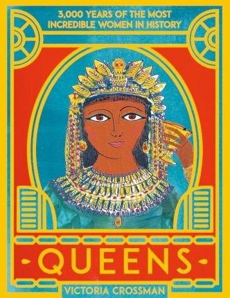 Queens 3000 Years of the Most Powerful Women In History